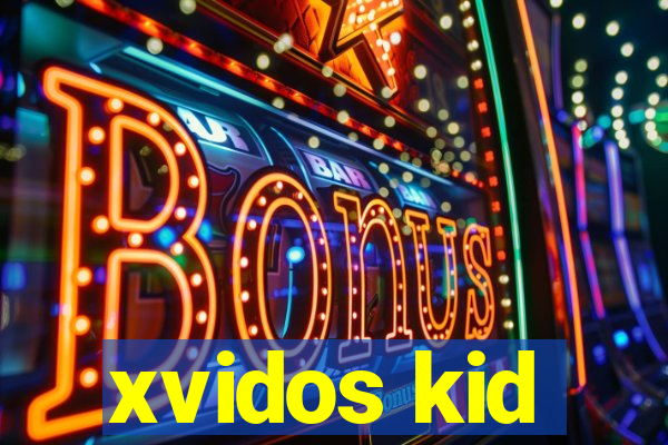 xvidos kid